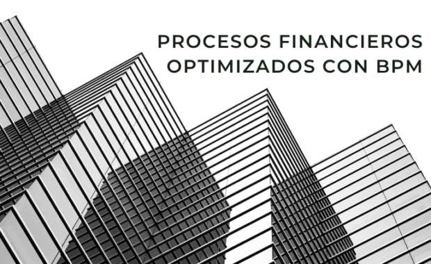 Procesos Financieros digitales y óptimos con tecnología BPM